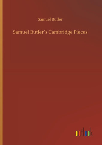 Samuel Butler´s Cambridge Pieces