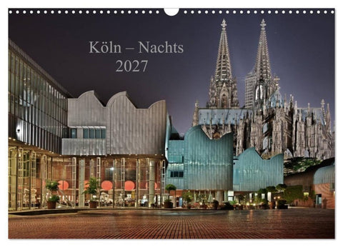 Köln – Nachts 2027 (Wandkalender 2027 DIN A3 quer), CALVENDO Monatskalender