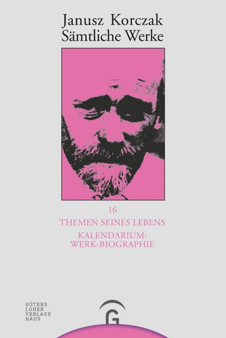 Sämtliche Werke / Themen seines Lebens. Kalendarium: Werk-Biographie -