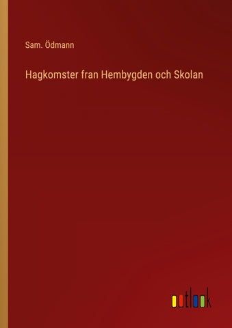 Hagkomster fran Hembygden och Skolan