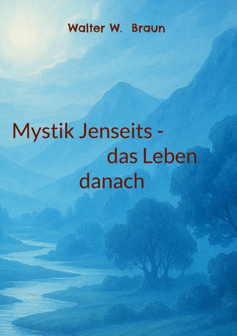 Mystik Jenseits - das Leben danach