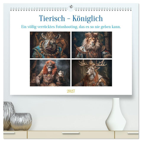 Tierisch - Königlich (hochwertiger Premium Wandkalender 2027 DIN A2 quer), Kunstdruck in Hochglanz