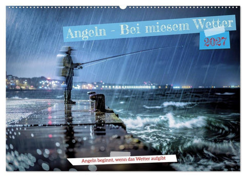 Angeln - Bei miesem Wetter (Wandkalender 2027 DIN A2 quer), CALVENDO Monatskalender