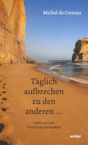 Täglich aufbrechen zu den anderen ...