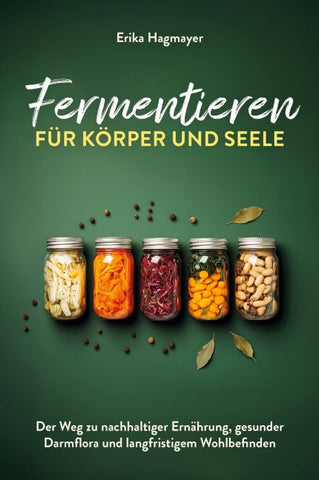 Fermentieren für Körper und Seele