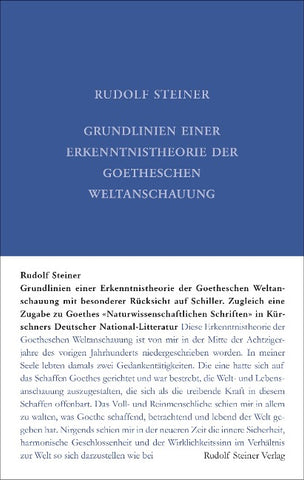 Grundlinien einer Erkenntnistheorie der Goetheschen Weltanschauung mit besonderer Rücksicht auf Schiller