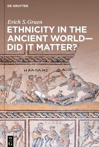Ethnicity in the Ancient World – Did it matter?