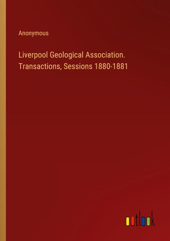 Liverpool Geological Association. Transactions, Sessions 1880-1881