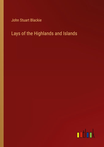 Lays of the Highlands and Islands