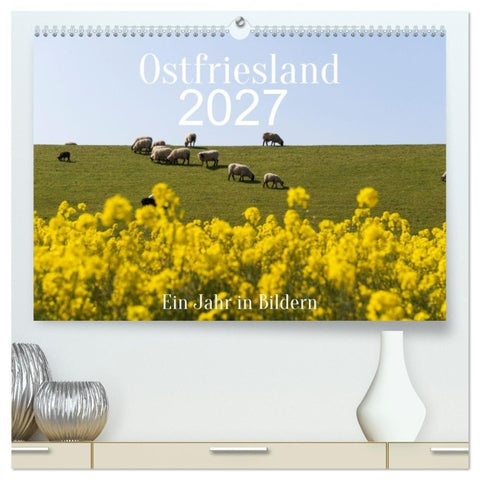 Ostfriesland - Ein Jahr in Bildern (hochwertiger Premium Wandkalender 2027 DIN A2 quer), Kunstdruck in Hochglanz