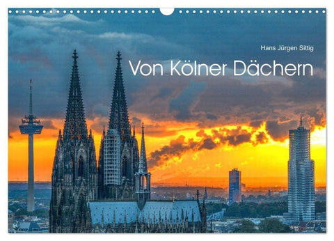 Von Kölner Dächern (Wandkalender 2027 DIN A3 quer), CALVENDO Monatskalender