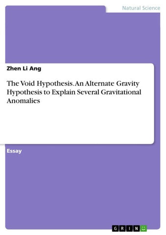The Void Hypothesis. An Alternate Gravity Hypothesis to Explain Several Gravitational Anomalies