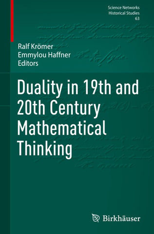 Duality in 19th and 20th Century Mathematical Thinking