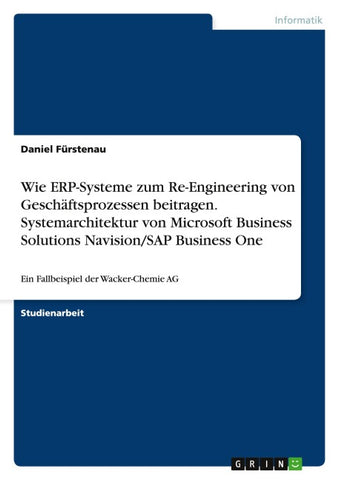 Wie ERP-Systeme zum Re-Engineering von Geschäftsprozessen beitragen. Systemarchitektur von Microsoft Business Solutions Navision/SAP Business One