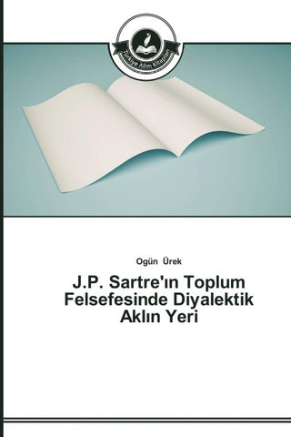 J.P. Sartre'¿n Toplum Felsefesinde Diyalektik Akl¿n Yeri