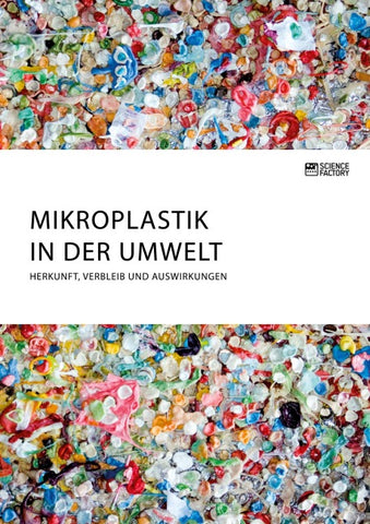 Mikroplastik in der Umwelt. Herkunft, Verbleib und Auswirkungen