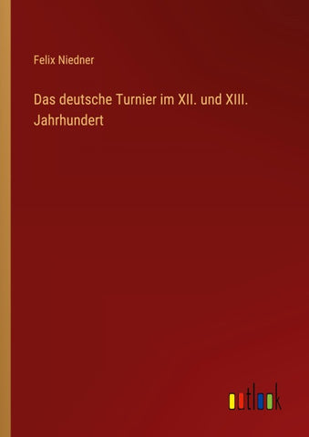 Das deutsche Turnier im XII. und XIII. Jahrhundert