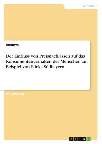 Der Einfluss von Preisnachlässen auf das Konsumentenverhalten der Menschen am Beispiel von Edeka Südbayern