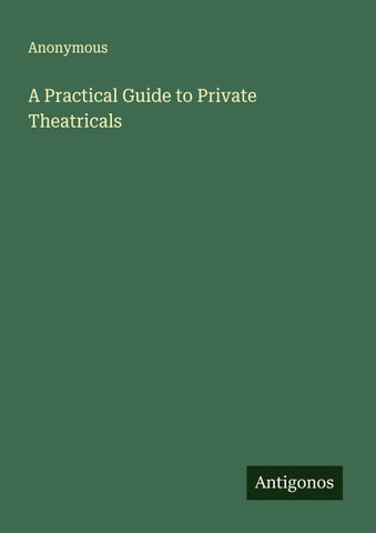 A Practical Guide to Private Theatricals