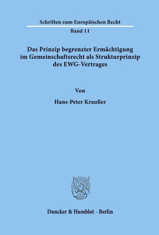 Das Prinzip begrenzter Ermächtigung im Gemeinschaftsrecht als Strukturprinzip des EWG-Vertrages.