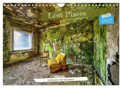 Lost Places - verlassen und vergessen (Wandkalender 2027 DIN A4 quer), CALVENDO Monatskalender
