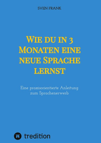 Wie du in 3 Monaten eine neue Sprache lernst