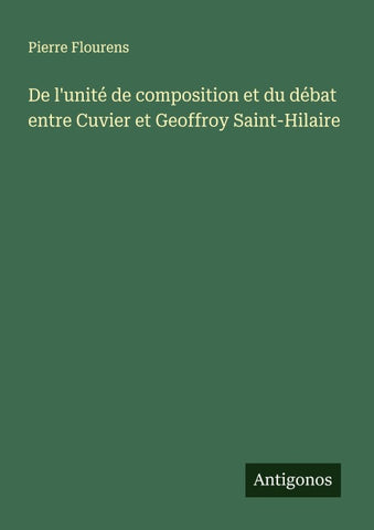 De l'unité de composition et du débat entre Cuvier et Geoffroy Saint-Hilaire