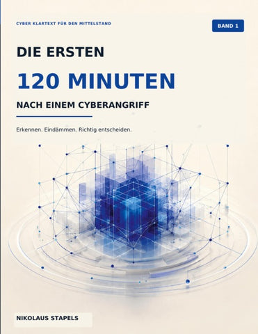 Die ersten 120 Minuten nach einem Cyberangriff