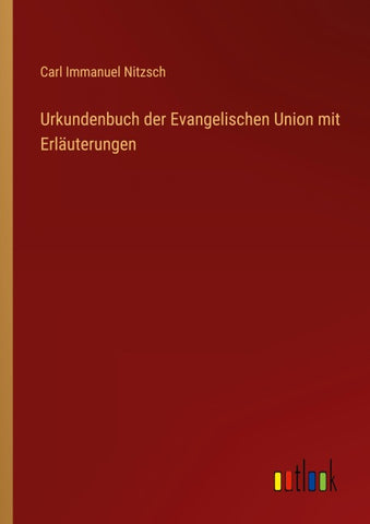 Urkundenbuch der Evangelischen Union mit Erläuterungen