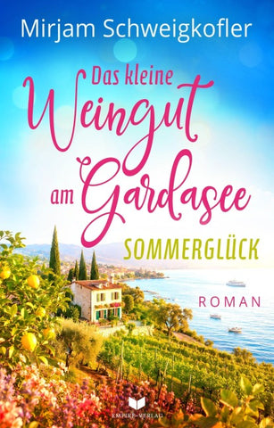 Das kleine Weingut am Gardasee: Sommerglück