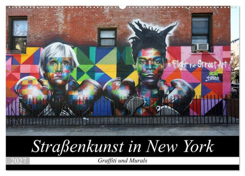 Straßenkunst in New York - Graffiti und Murals (Wandkalender 2027 DIN A2 quer), CALVENDO Monatskalender