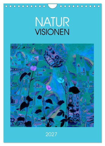 NaturVisionen (Wandkalender 2027 DIN A4 hoch), CALVENDO Monatskalender