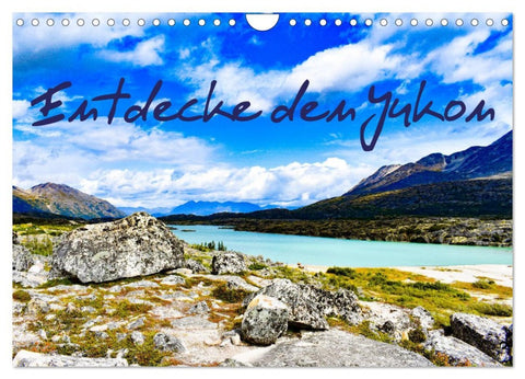 Entdecke den Yukon (Wandkalender 2026 DIN A4 quer), CALVENDO Monatskalender