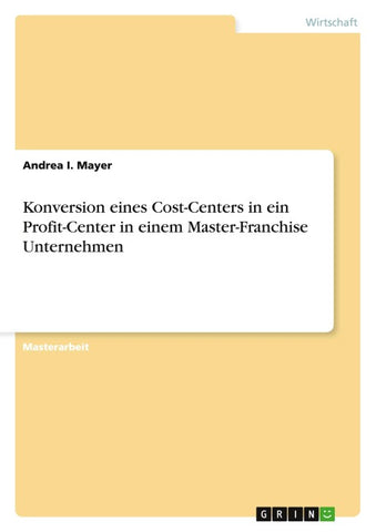 Konversion eines Cost-Centers in ein Profit-Center in einem Master-Franchise Unternehmen