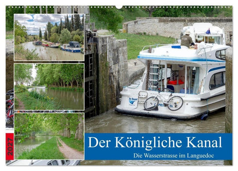 Der Königliche Kanal. Die Wasserstraße im Languedoc (Wandkalender 2027 DIN A2 quer), CALVENDO Monatskalender