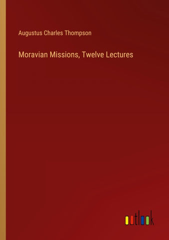 Moravian Missions, Twelve Lectures