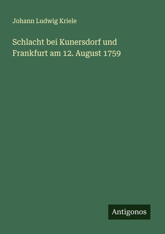 Schlacht bei Kunersdorf und Frankfurt am 12. August 1759