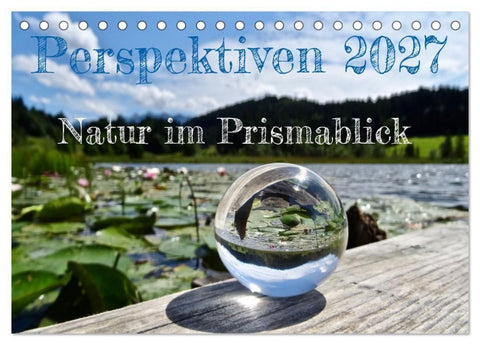 Perspektiven 2027 - Natur im Prismablick (Tischkalender 2027 DIN A5 quer), CALVENDO Monatskalender