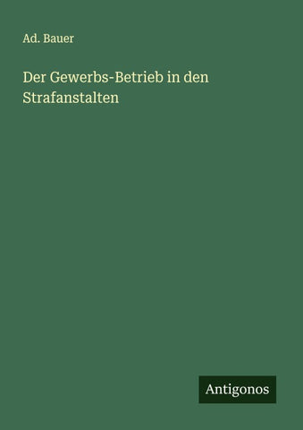Der Gewerbs-Betrieb in den Strafanstalten