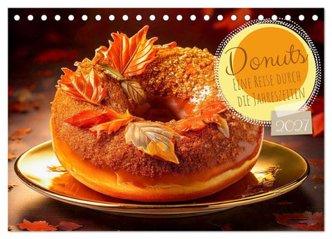 Donuts - Eine Reise durch die Jahreszeiten (Tischkalender 2027 DIN A5 quer), CALVENDO Monatskalender