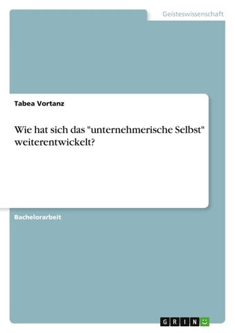 Wie hat sich das "unternehmerische Selbst" weiterentwickelt?