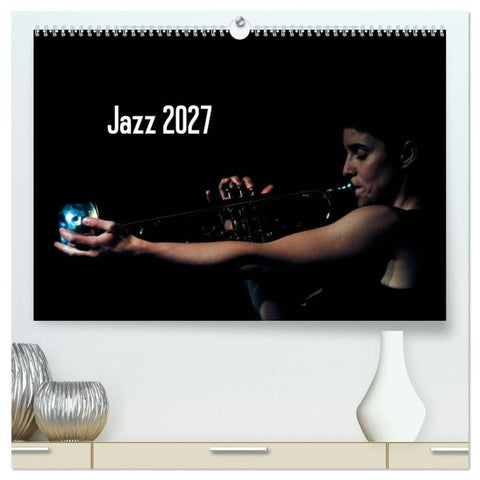 Jazz 2027 (hochwertiger Premium Wandkalender 2027 DIN A2 quer), Kunstdruck in Hochglanz