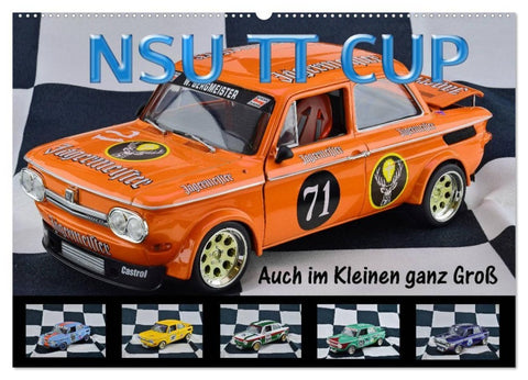 NSU TT CUP Auch im Kleinen ganz Groß (Wandkalender 2027 DIN A2 quer), CALVENDO Monatskalender