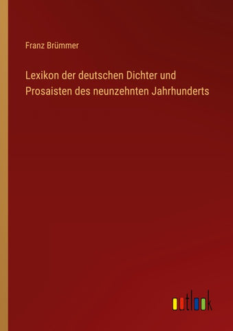 Lexikon der deutschen Dichter und Prosaisten des neunzehnten Jahrhunderts