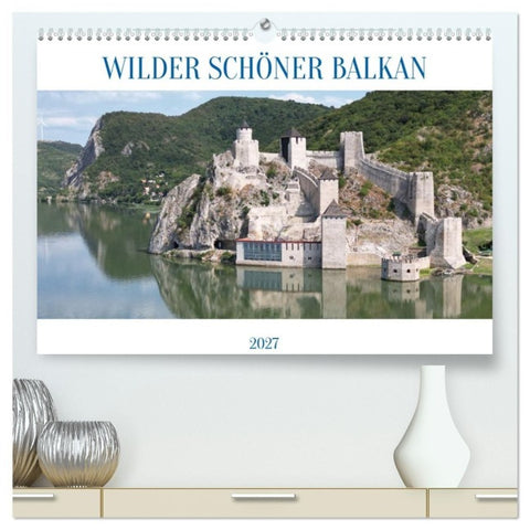 WILDER SCHÖNER BALKAN (hochwertiger Premium Wandkalender 2027 DIN A2 quer), Kunstdruck in Hochglanz