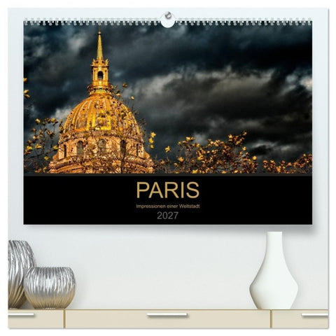 Paris - Impressionen einer Weltstadt (hochwertiger Premium Wandkalender 2027 DIN A2 quer), Kunstdruck in Hochglanz