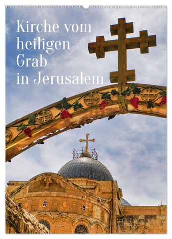 Kirche vom heiligen Grab in Jerusalem (Wandkalender 2027 DIN A2 hoch), CALVENDO Monatskalender