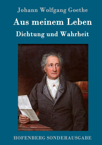 Aus meinem Leben. Dichtung und Wahrheit