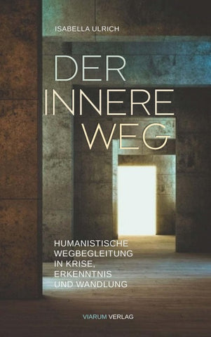 Der innere Weg - Humanistische Wegbegleitung durch Krisen, Erkenntnis und Wandlung