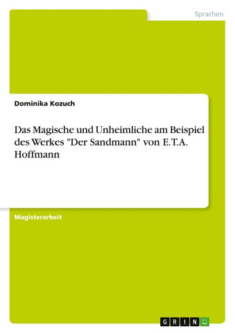 Das Magische und Unheimliche am Beispiel des Werkes "Der Sandmann" von E.T.A. Hoffmann